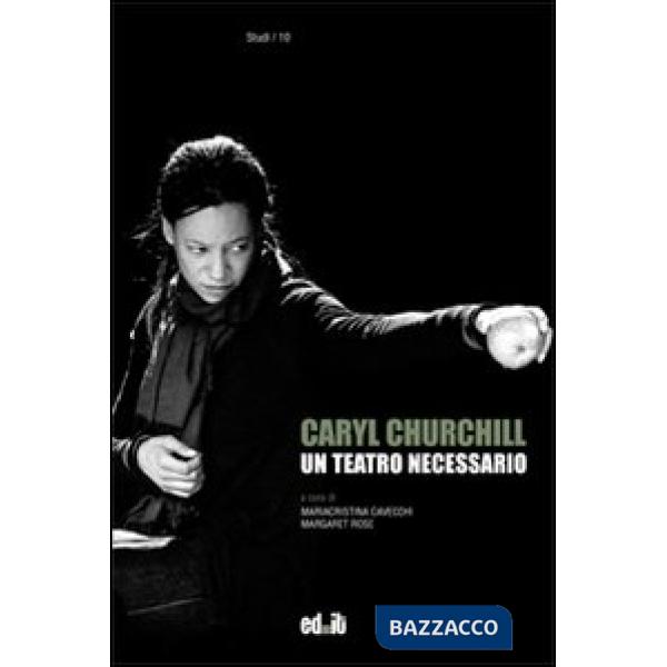 Caryl Churchill. Un teatro necessario