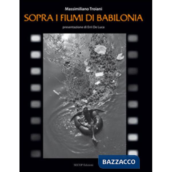 Sopra i fiumi di Babilonia. Ediz. illustrata