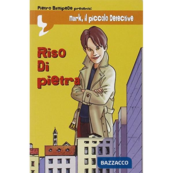 Riso di pietra. Mark il piccolo detective