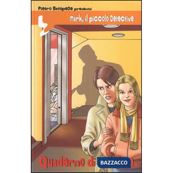 Quaderno di indagine. Mark, il piccolo detective. Nuova ediz.