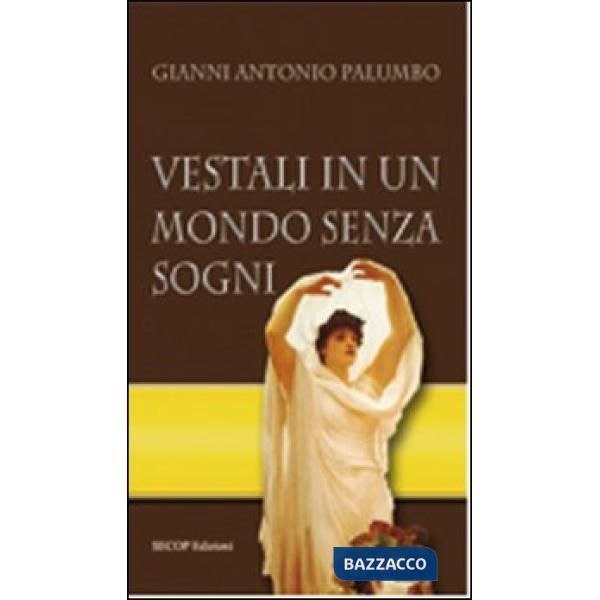 Vestali in un mondo senza sogni