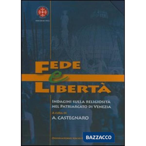 Fede e libertà. Indagine sulla religiosità nel Patriarcato di Venezia