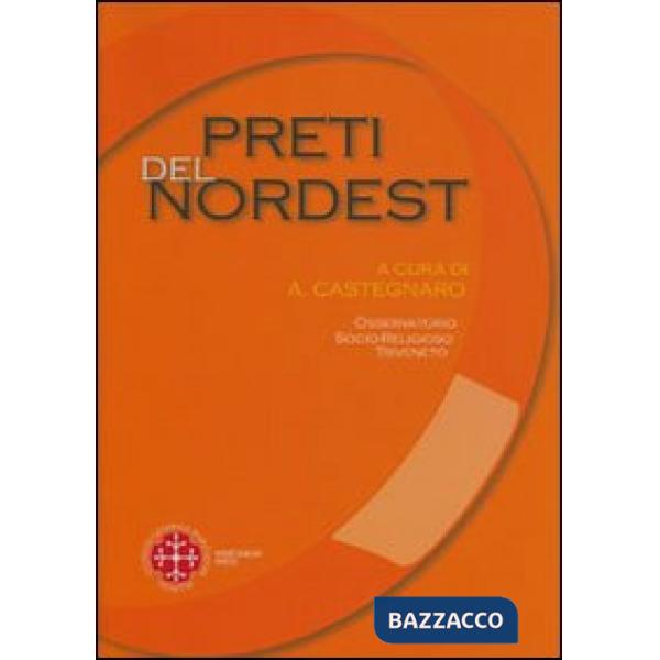 Preti del nordest. Condizioni di vita e problemi di pastorale