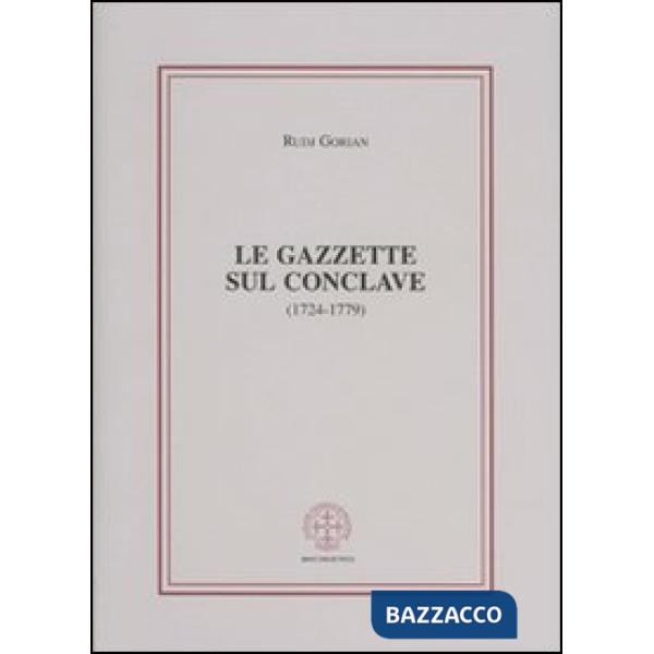 Gazzette sul conclave (1724-1779) (Le)
