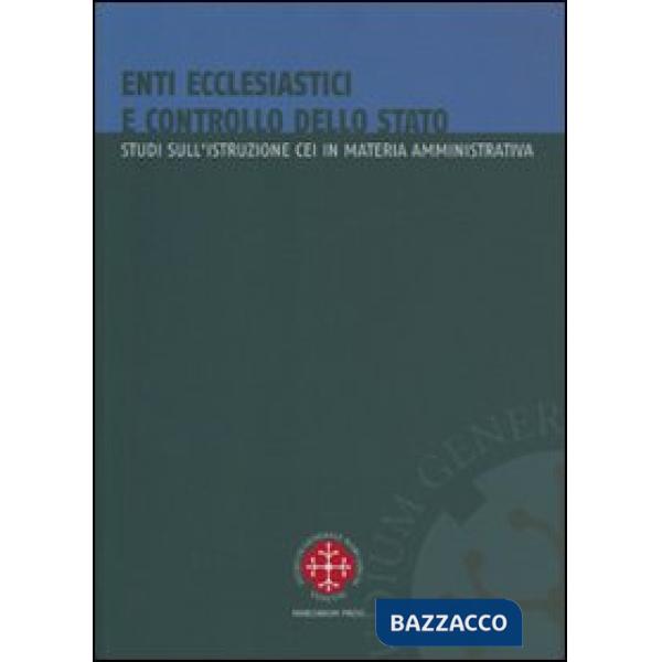 Enti ecclesiastici e controllo dello Stato. Studi sull'istruzione CEI in materia