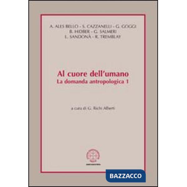 Al cuore dell'umano. La domanda antropologica. Vol. 1