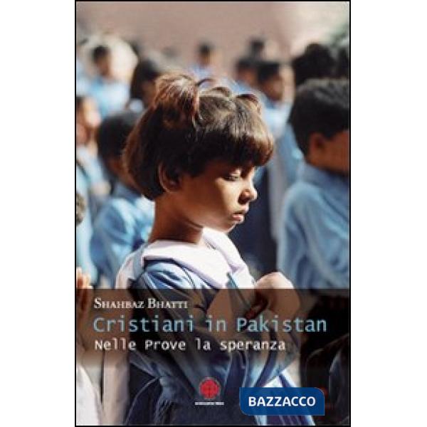 Cristiani in Pakistan. Nelle prove la speranza