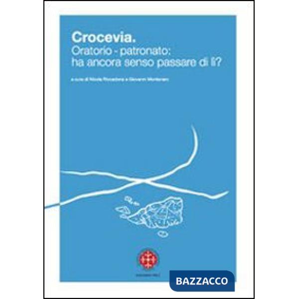 Crocevia. Oratorio-patronato: ha ancora senso passare di lì?