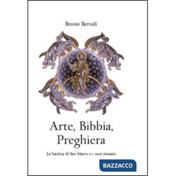 Arte, Bibbia, preghiera. La basilica di San Marco e i suoi mosaici