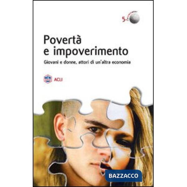 Povertà e impoverimento. Giovani e donne attori di un'altra economia