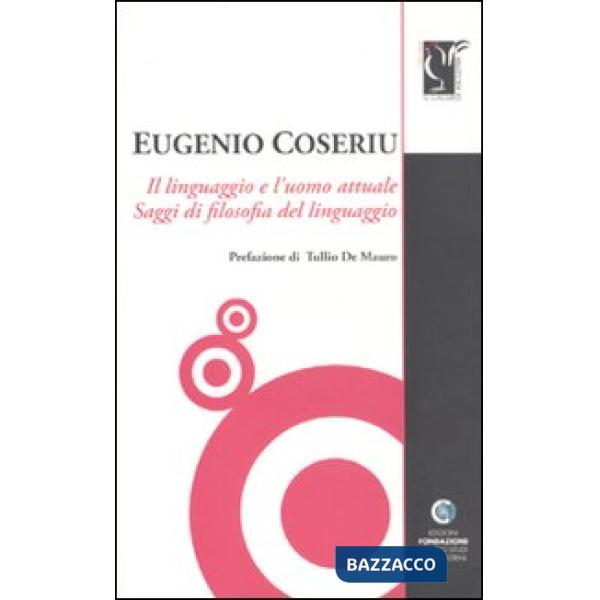 Linguaggio e l'uomo attuale. Saggi di filosofia del linguaggio (Il)
