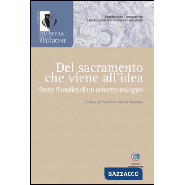 Del sacramento che viene all'idea. Storia filosofica di un concetto teologico