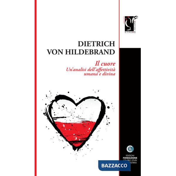 Cuore. Un'analisi dell'affettività umana e divina (Il)