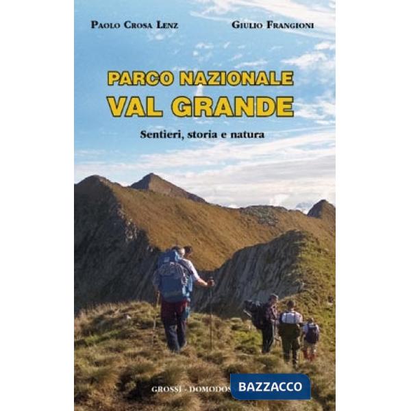 Parco nazionale Val Grande. Sentieri, storia e natura