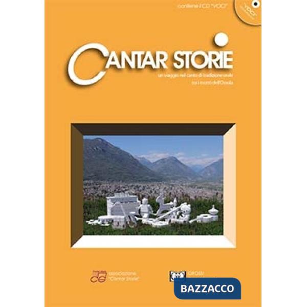 Cantar storie. Un viaggio nel canto tradizionale orale tra i monti dell'Ossola. Con CD Audio. Vol. 4