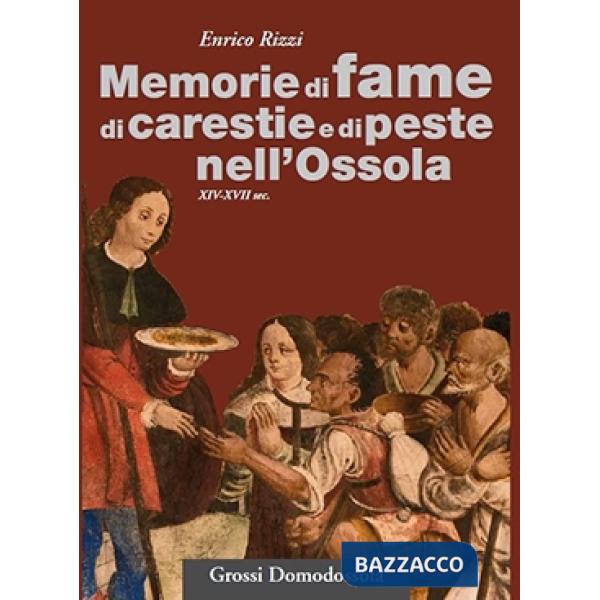 Memorie di fame, carestie e peste nell'Ossola (XIV-XVII sec.)