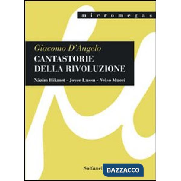Cantastorie della rivoluzione. Nâzim Hikmet, Joyce Lussu, Velso Mucci