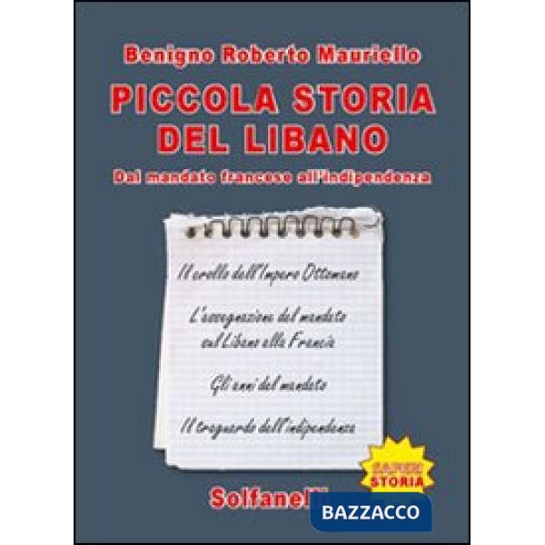 Piccola storia del Libano. Dal mandato francese all'indipendenza