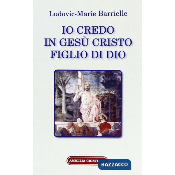 Io credo in Gesù Cristo figlio di Dio
