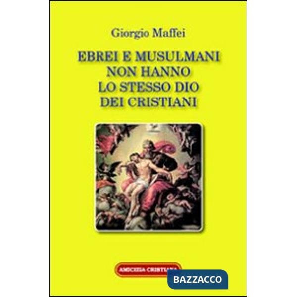 Ebrei e musulmani non hanno lo stesso dio dei crisitani