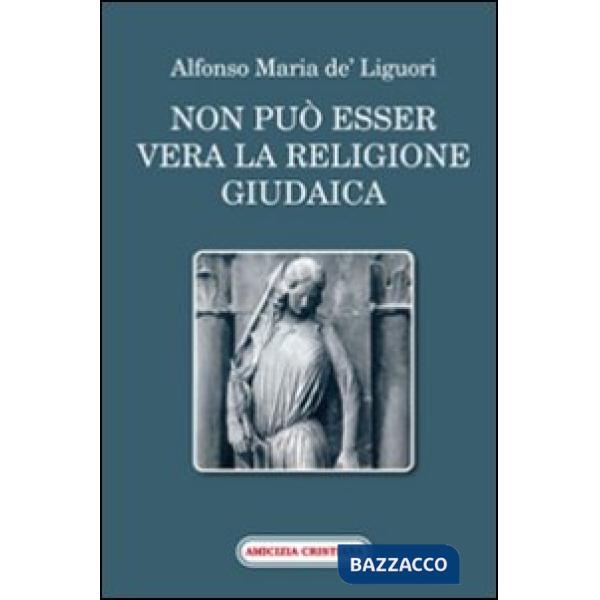 Non può esser vera la religione giudaica