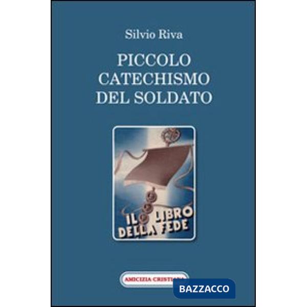 Piccolo catechismo del soldato. Il libro della fede