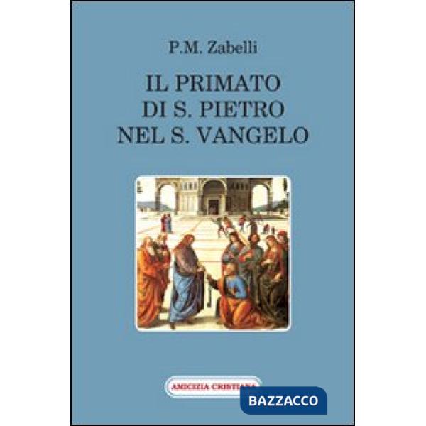 Primato di s. Pietro nel s. Vangelo (Il)