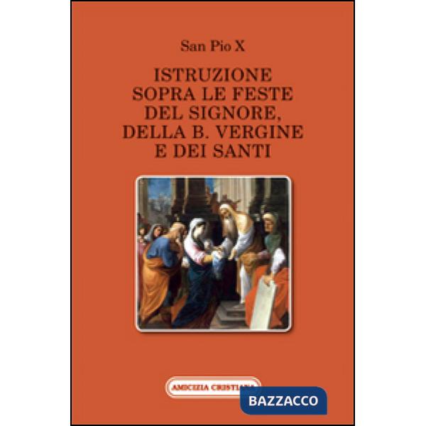 Istruzione sopra le feste del Signore, della B. Vergine e dei santi