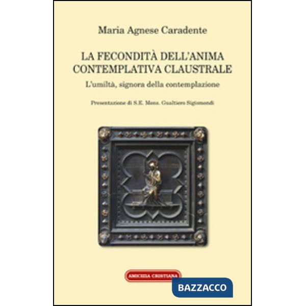 Fecondità dell'anima contemplativa claustrale. L'umiltà, signora della contemplazione (La)
