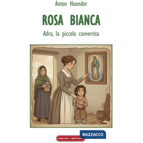 Rosa bianca. Adra, la piccola convertita