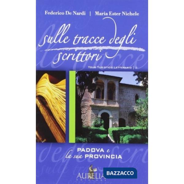 Sulle tracce degli scrittori. Padova e la sua provincia
