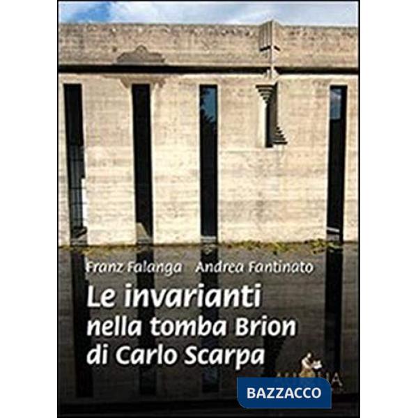 Invarianti nella tomba Brion di Carlo Scarpa (Le)