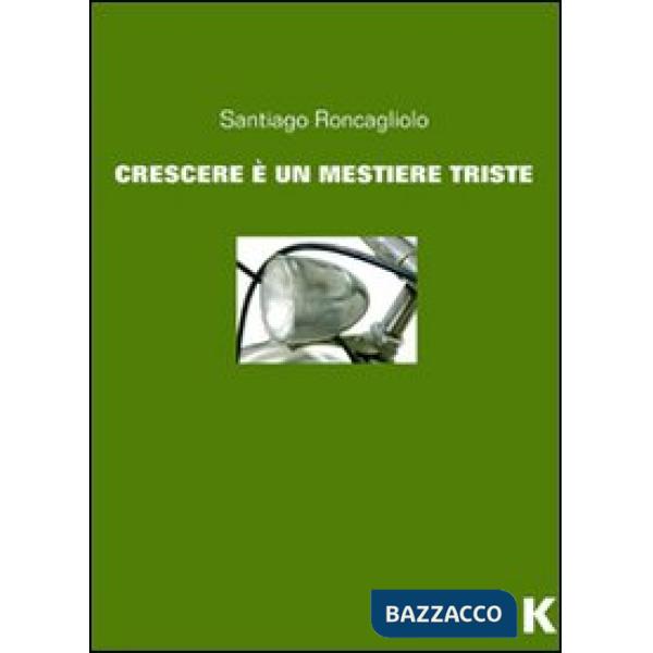Crescere è un mestiere triste