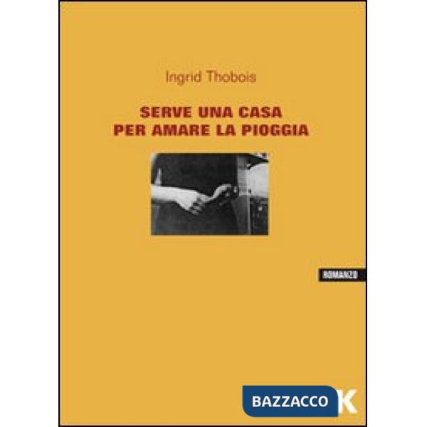 Serve una casa per amare la pioggia
