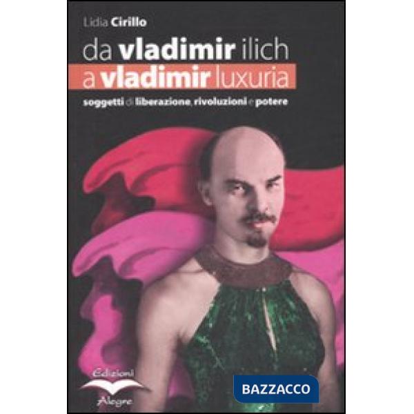 Da Vladimir Ilich a Vladimir Luxuria. Soggetti di liberazione, rivoluzioni e pot