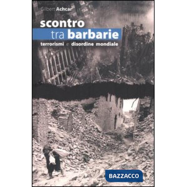 Scontro tra barbarie. Terrorismi e disordine mondiale