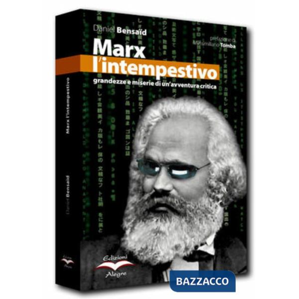 Marx l'intempestivo. Grandezze e miserie di un'avventura critica