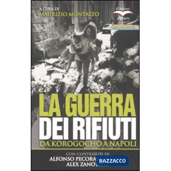 Guerra dei rifiuti. Da Korogocho a Napoli. Ediz. illustrata (La)
