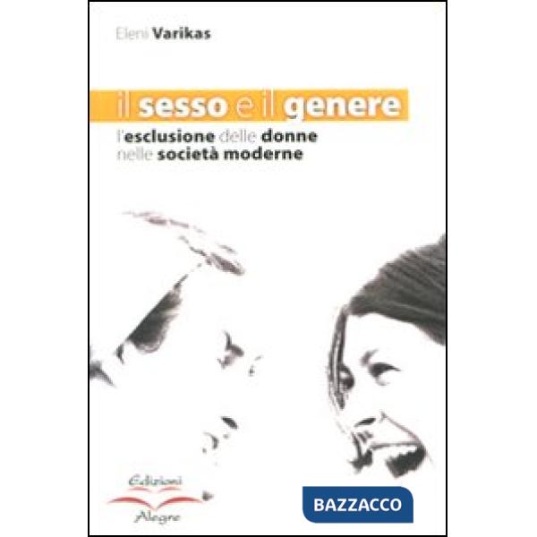 Sesso e il genere. L'esclusione delle donne nelle società moderne (Il)