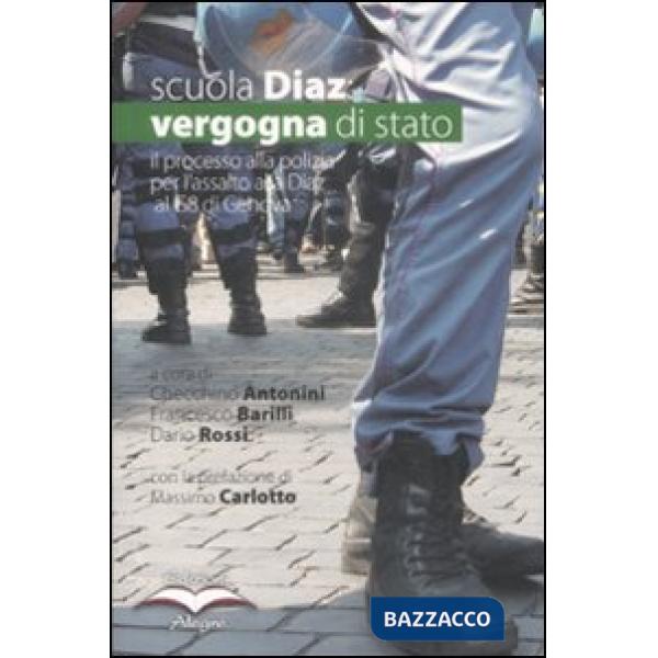 Scuola Diaz: vergogna di stato. L'atto d'accusa del PM alla polizia sull'assalto alla Diaz al G8 di Genova