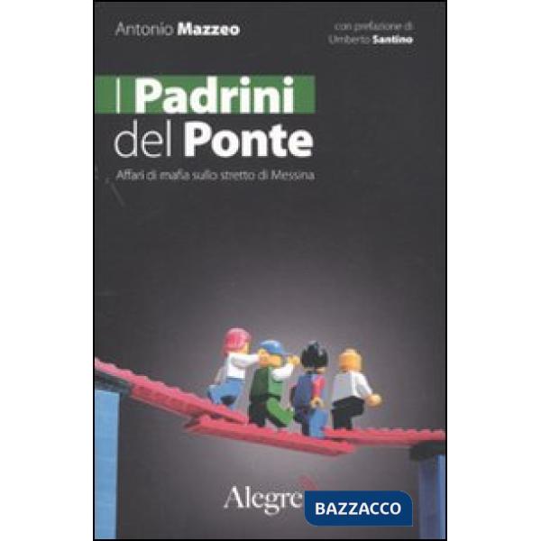 Padrini del ponte. Affari di mafia sullo stretto di Messina (I)