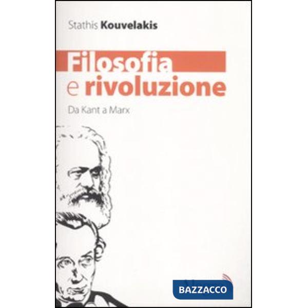 Filosofia e rivoluzione. Da Kant a Marx