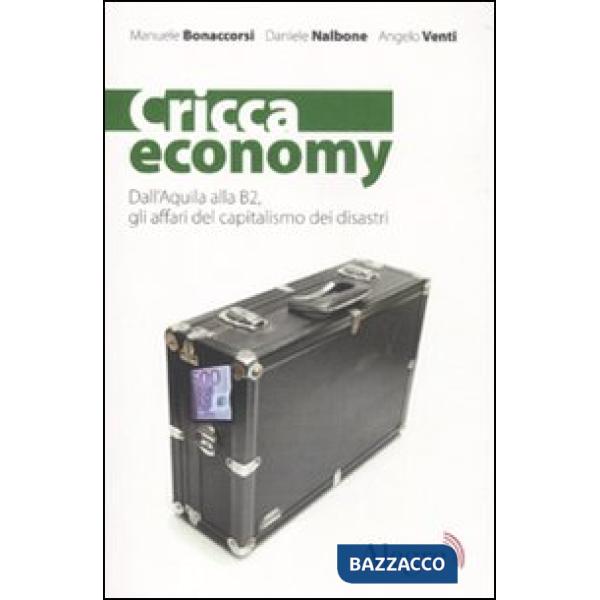 Cricca economy. Dall'Aquila alla B2, gli affari del capitalismo dei disastri