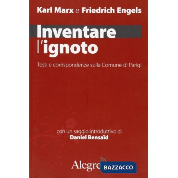 Inventare l'ignoto. Testi e corrispondenze sulla Comune a Parigi