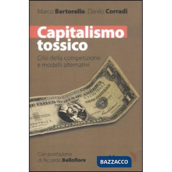 Capitalismo tossico. Crisi della competizione e modelli alternativi