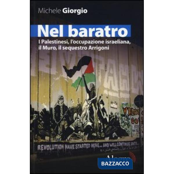 Nel baratro. I Palestinesi, l'occupazione israeliana, il Muro, il sequestro Arrigoni