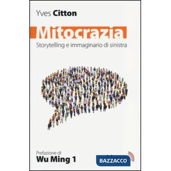Mitocrazia. Storytelling e immaginario della sinistra