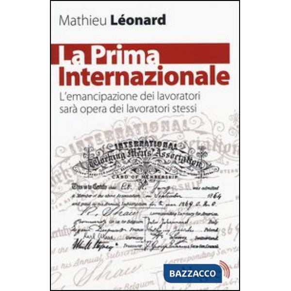 Prima Internazionale. L'emancipazionei dei lavoratori sarà opera dei lavoratori stessi (La)