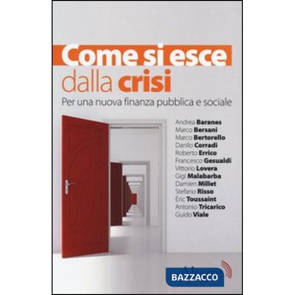 Come si esce dalla crisi. Per una nuova finanza pubblica e sociale