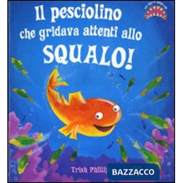 Pesciolino che gridava attenti allo squalo! Libro pop-up. Ediz. illustrata (Il)